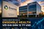Thoreau Group tiến gần thương vụ mua lại Ensemble Health trị giá 12 tỷ USD
